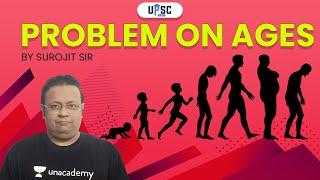 UPSC CSE | Problem on Ages (Part-2) by Surojit Sir