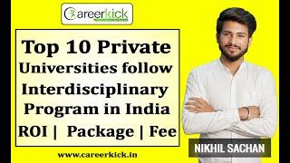 Top 10 private engineering university in India Follow Interdisciplinary Program.