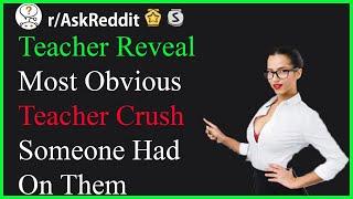 HOT Teachers Reveal Crushes Someone Had On Them (r/AskReddit Top Posts Reddit Stories