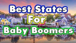 10 Best States for Baby Boomers to Retire. You are OK Boomer.