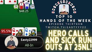 Top 10 Hands Of The Week Ep. 13 - Hero Calls and Sick Run Outs at 25NL Zoom!