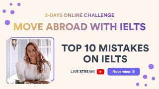 TOP 10 MISTAKES ON IELTS AND HOW TO AVOID THEM
