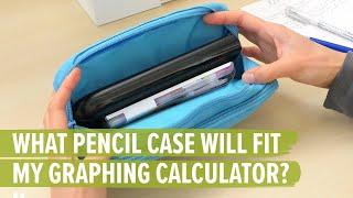 What Pencil Case Will Fit My Graphing Calculator?