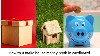 How to Make Piggy Bank Money Saver Cardboard House ll DIY Money Box ll easy Craft  ll cardboard