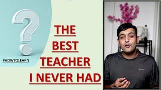 THE BEST TEACHER I NEVER HAD| HOW TO LEARN BETTER |