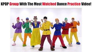 TOP 15 KPOP Group Idol With The Most Watched Dance Practice Video All Time!