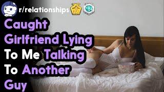 Caught Girlfriend Lying To Me Talking To Another Guy (r/relationships Top Posts | Reddit Stories)