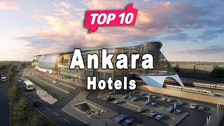 Top 10 Hotels to Visit in Ankara | Turkey - English