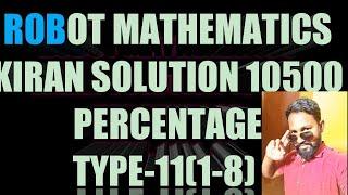 #stayhome#kiranmath10500#robotmathematics percentage type11(1-8) serial se top to end