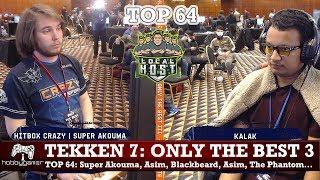 Tekken 7: Only the Best 3 - TOP 64 (Super Akouma, Asim, Blackbeard, The Phantom, FakePotter + more)