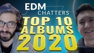 TOP 10 ALBUMS OF 2020 -- END OF YEAR SPECIAL | EDM Chatters Episode 16