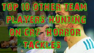 Top 10 other team players hunting on Christiano ronaldo cr7|struggling moments cr7 13 March 2020