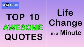 Super Top 10 Awesome Quotes || Best Awesome Quote || Change Life in a Minute