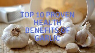 Top 10 Proven Health Benefits of Garlic