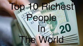 Top 10 Richest People In The World