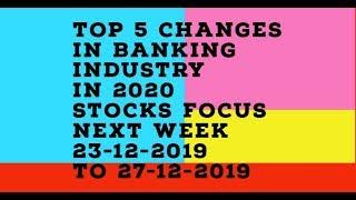 Top 5 Changes in Banking Industry in 2020 /Stocks Focus Next week/Alice Blue/Zerodha/MS