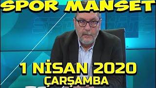 Spor Manşet 1 Nisan 2020 Cem Dizdar ve Serkan Yetkin Günün Spor Haberlerini Yorumluyor