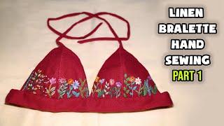 Linen Bralette Hand Sewing | Easy DIY Bralette Top | Hand Embroidered Bralette | LIT decor (Part 1)