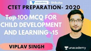 CTET Preparation 2020 | Top 100 MCQ FOR CHILD DEVELOPMENT AND LEARNING -15 | Viplav Singh