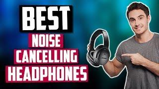 Best Noise Cancelling Headphones in 2020 [Top 5 Picks]