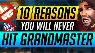 10 Reasons Why YOU WILL NEVER Hit Grandmaster - BIG MISTAKES You MUST FIX - Overwatch Tips Guide