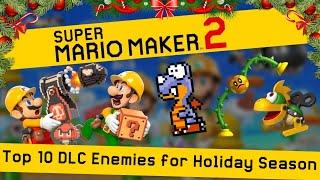 Top 10 NEW DLC Enemies WE NEED for Holiday Season in Super Mario Maker 2!