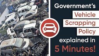 Vehicle Scrapping Policy Explained In 5 Minutes | India 2019