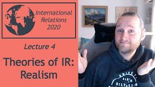 International Relations (2020) - 04 - Theories of IR:  Realism