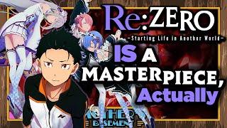 Re:Zero IS a Masterpiece. F*** You, Fight Me.