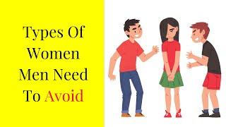 Top 10 Types Of Women Men Need To Avoid | Yellow Guy