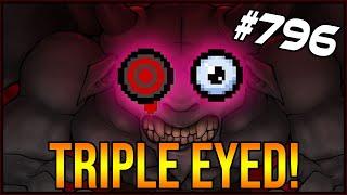 TRIPLE EYED! - The Binding Of Isaac: Afterbirth+ #796