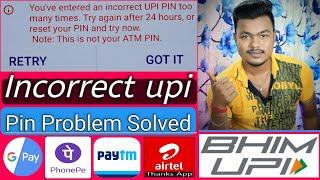 You've Entered An Incorrect Upi Pin Too Many Times Problem Solved