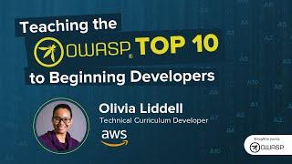 Teaching the OWASP Top 10 to Beginning Developers with Olivia Liddell!