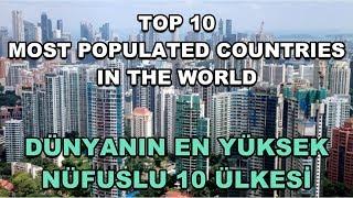 TOP 10 MOST POPULATED COUNTRIES IN THE WORLD, EN YÜKSEK NÜFUSLU ÜLKELER, POPULATION RANKING