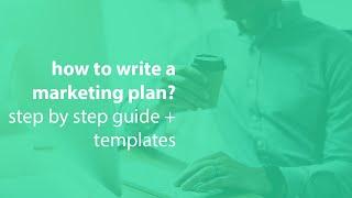 how to write a marketing plan step by step guide + templates