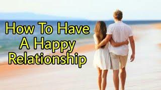 How To Have A Happy Relationship