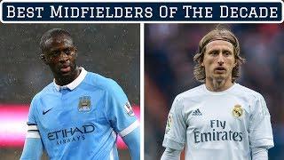 7 Greatest Midfielders of the Decade