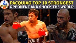 MANNY PACQUIAO TOP 10 STRONGEST OPPONENT AND SHOCK THE WORLD