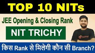 Top 10 NITs In India | NIT Trichy | JEE Mains Opening And Closing Rank | Branch Wise Analysis