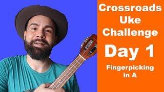 #CrossroadsUkeChallenge - Day 1 - Robert Johnson Fingerpicking Blues in A