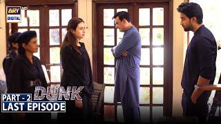 Dunk Last Episode - Part 2 [Subtitle Eng] - 7th August 2021 - ARY Digital Drama