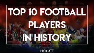 TOP 10 FOOT BALL PLAYER IN HISTORY