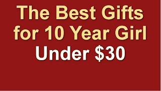 The Best Gifts for 10 Year Girl, Under $30 | Top Rated Amazon Finds With Links