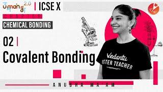 Chemical Bonding L2 | Covalent Bonding | ICSE Class 10 Chemistry | Umang Vedantu Class 9 and 10