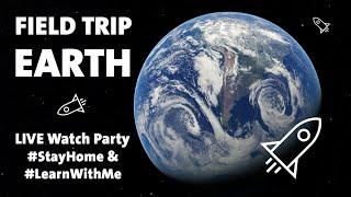 Field Trip Earth: LIVE Watch Party #StayHome & #LearnWithMe