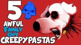 5 AWFUL FAMILY GUY CREEPYPASTAS