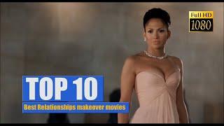 Top 10: Best Relationships makeover movies