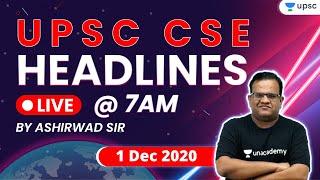 UPSC CSE | 1 December 2020 Headlines @7 AM Live by Ashirwad Sir