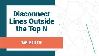 How to Disconnect Lines That are Outside the Top N Rank