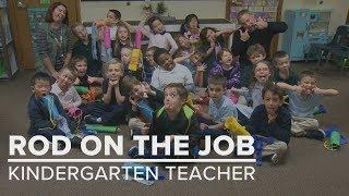 Rod on the Job: Kindergarten Teacher